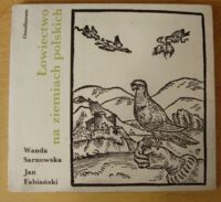 Zdjęcie nr 1 okładki Sarnowska Wanda, Fabiański Jan Łowiectwo na ziemiach polskich.