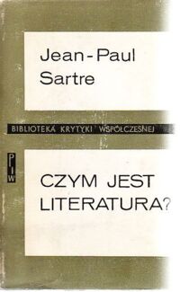 Zdjęcie nr 1 okładki Sartre Jean-Paul Czym jest literatura? Wybór szkiców krytycznoliterackich. /Biblioteka Krytyki Współczesnej/.