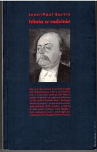 Zdjęcie nr 1 okładki Sartre Jean-Paul Idiota w rodzinie. Wybór tekstów w nieukończonej monografii