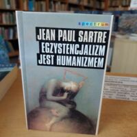 Zdjęcie nr 1 okładki Sartre Jean Paul / przeł. Krajewski Janusz/ Egzystencjalizm jest humanizmem. /Spectrum/.