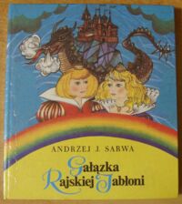 Miniatura okładki Sarwa Andrzej J. /ilustr. J. Dzikowska-Najder/ Gałązka rajskiej jabłoni. Baśnie polskie.