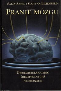 Miniatura okładki Satel Sally, Lilienfeld Scott O. Pranie mózgu.