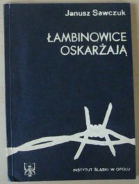 Zdjęcie nr 1 okładki Sawczuk Janusz Łambinowice oskarżają.