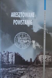 Miniatura okładki Sawicki Jacek Zygmunt /red./ Aresztowane powstanie.