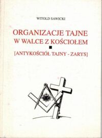 Miniatura okładki Sawicki Witold Organizacje tajne w walce z kościołem (antykościół tajny - zarys).