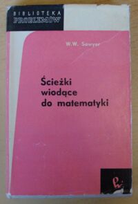 Miniatura okładki Sawyer W. W. Ścieżki wiodące do matematyki.