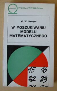 Zdjęcie nr 1 okładki Sawyer W. W. W poszukiwaniu modelu matematycznego. 