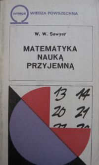 Miniatura okładki Sawyer W.W. Matematyka nauką przyjemną. 