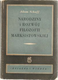 Miniatura okładki Schaff Adam Narodziny i rozwój filozofii marksistowskiej.