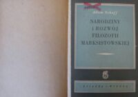 Miniatura okładki Schaff Adam Narodziny i rozwój filozofii marksistowskiej.