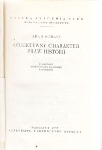 Miniatura okładki Schaff Adam Obiektywny charakter praw historii. Z zagadnień marksistowskiej metodologii historiografii.
