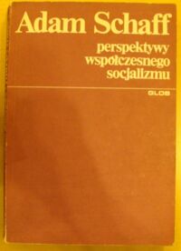 Miniatura okładki Schaff Adam Perspektywy współczesnego socjalizmu.