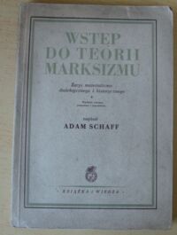 Zdjęcie nr 1 okładki Schaff Adam Wstęp do teorii marksizmu. Zarys materializmu dialektycznego i historycznego.