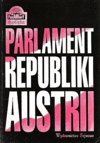 Miniatura okładki Schambeck Herbert /red./ Parlament Republiki Austrii. /Parlamenty Świata/