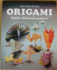 Zdjęcie nr 1 okładki Scheele-Ayture Zulal Origami. Sztuka składania papieru.