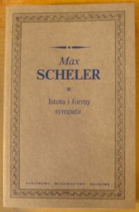 Miniatura okładki Scheler Max Istota i formy sympatii. /Biblioteka Klasyków Filozofii/