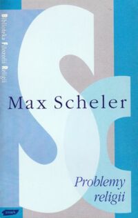 Miniatura okładki Scheler Max Problemy religii. /Biblioteka Filozofii Religii/