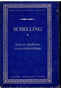 Zdjęcie nr 1 okładki Schelling Friedrich Wilhelm Joseph System idealizmu transcendentalnego. O Historii nowszej filozofii. (Z wykładów monachijskich) /Biblioteka Klasyków Filozofii/