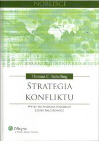 Miniatura okładki Schelling Thomas C. Strategia konfliktu.