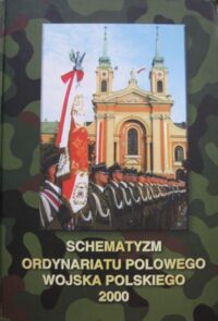 Zdjęcie nr 1 okładki  Schematyzm ordynariatu polowego Wojska Polskiego 2000.