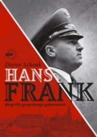 Zdjęcie nr 1 okładki Schenk Dieter Hans Frank. Biografia generalnego gubernatora. 
