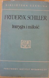 Miniatura okładki Schiller Friedrich Intryga i miłość. Tragedia mieszczańska w pięciu aktach.