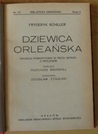 Zdjęcie nr 2 okładki Schiller Fryderyk Dziewica Orleańska. Tragedja romantyczna w pięciu aktach z prologiem. /Seria II. Nr 47/