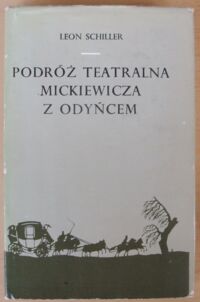 Miniatura okładki Schiller Leon Podróż teatralna Mickiewicza z Odyńcem. Fantazja.
