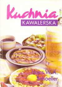 Miniatura okładki Schoeller Hans W. A. Kuchnia kawalerska. /Seria : Książki Kucharskie Heynego/