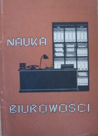 Miniatura okładki Schreiber L., Menzel M. Nauka biurowości. Wstęp dla pomocniczych sił biurowych.