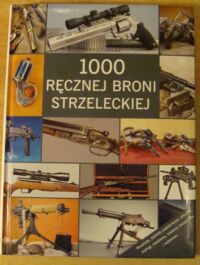 Miniatura okładki [Schulz Walter] 1000 ręcznej broni strzeleckiej. 