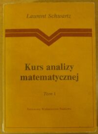 Zdjęcie nr 1 okładki Schwartz Laurent Kurs analizy matematycznej. Tom I.