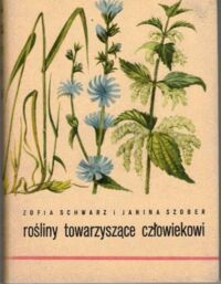 Zdjęcie nr 1 okładki Schwarz Zofia, Szober Janina Rośliny towarzyszące człowiekowi. 