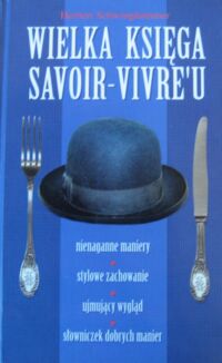 Zdjęcie nr 1 okładki Schwinghammer Herbert Wielka księga savoir-vivre.