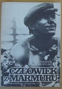 Zdjęcie nr 1 okładki Ścibor-Rylski Aleksander Człowiek z marmuru. /Opowieści Filmowe/