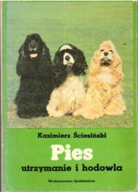 Miniatura okładki Ściesiński Kazimierz Pies, utrzymanie i hodowla.