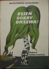 Miniatura okładki Scisłowski Włodzimierz /il. Mrowiński Stanisław/ Dzień dobry - drzewa!
