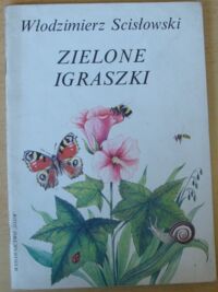 Zdjęcie nr 1 okładki Scisłowski Wlodzimierz /ilustr. Stylo-Ginter Anna/ Zielone igraszki. Fraszki dla dzieci o tematyce przyrodniczej.