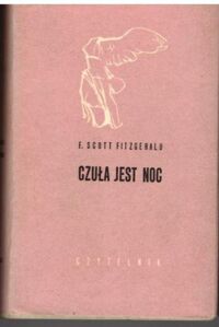 Miniatura okładki Scott Fitzgerald F.  Czuła jest noc. /Nike/