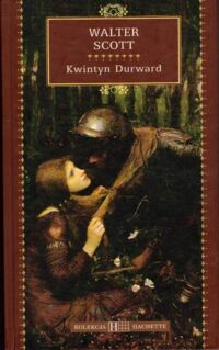 Miniatura okładki Scott Walter Kwintyn Durward. /Kolekcja Hachette 20/