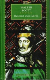 Miniatura okładki Scott Walter Ryszard Lwie Serce. /Kolekcja Hachette 39/