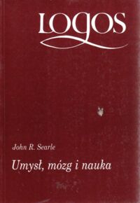Miniatura okładki Searle John R. Umysł, mózg i nauka. /Logos/