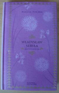 Miniatura okładki Sebyła Władysław Antologia. /Poezja Polska. Tom 51/
