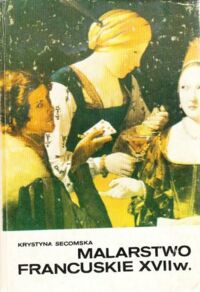 Miniatura okładki Secomska Krystyna Malarstwo francuskie XVII wieku.