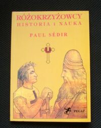 Zdjęcie nr 1 okładki Sedir Paul Różokrzyżowcy. Historia i nauka. /Biblioteka Różokrzyżowców/