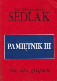 Miniatura okładki Sedlak  Włodzimierz Pamiętnik III. Nie dla głupich. 