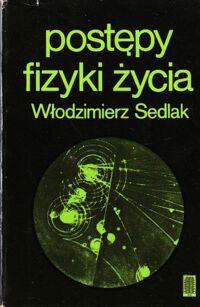Miniatura okładki Sedlak Włodzimierz Postępy fizyki życia.