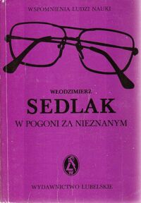 Zdjęcie nr 1 okładki Sedlak Włodzimierz W pogoni za nieznanym.