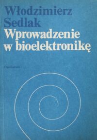 Zdjęcie nr 1 okładki Sedlak Włodzimierz Wprowadzenie w bioelektronikę.