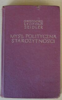 Miniatura okładki Seidler Grzegorz Leopold Myśl polityczna starożytności.